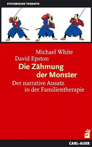 Die Zähmung der Monster: Der narrative Ansatz in der Familientherapie von Auer-System-Verlag, Carl